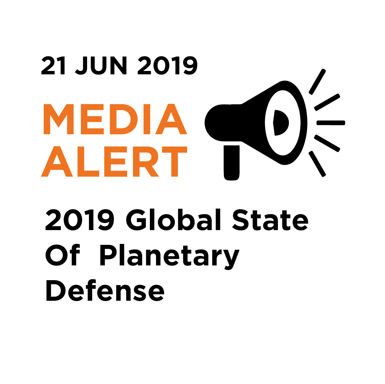 21.06.19 | Media Alert - Global 2019 State Of Planetary Defense