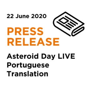 Portuguese Translation 2020 Asteroid Day LIVE Press Release